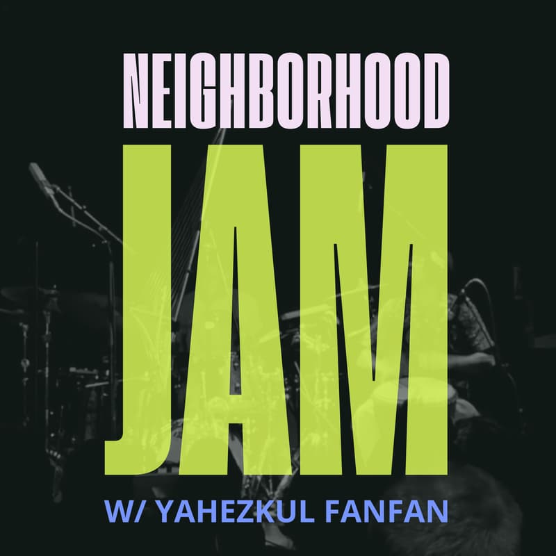 Cover Image for Neighborhood Jam w/Yahezkul Fanfan