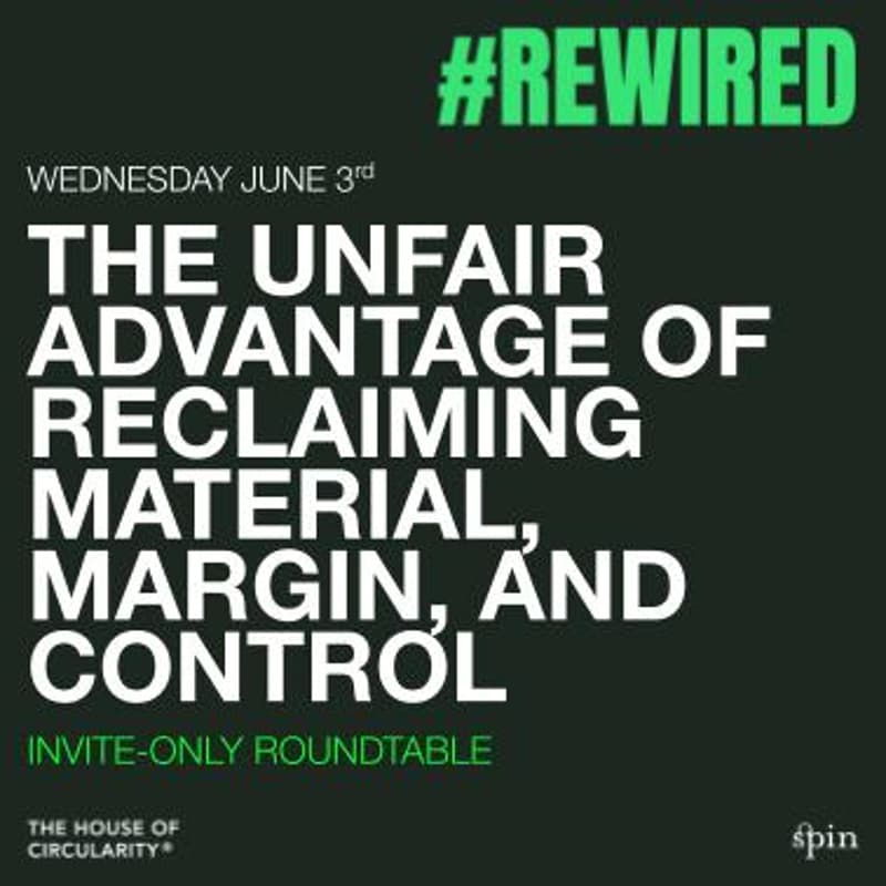 Cover Image for The unfair advantage of reclaiming material, margin, and control - ROUNDTABLE