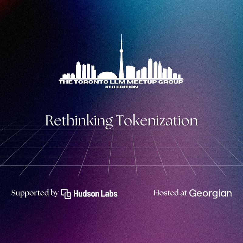 Cover Image for The Toronto LLM Meetup Group - Rethinking Tokenization