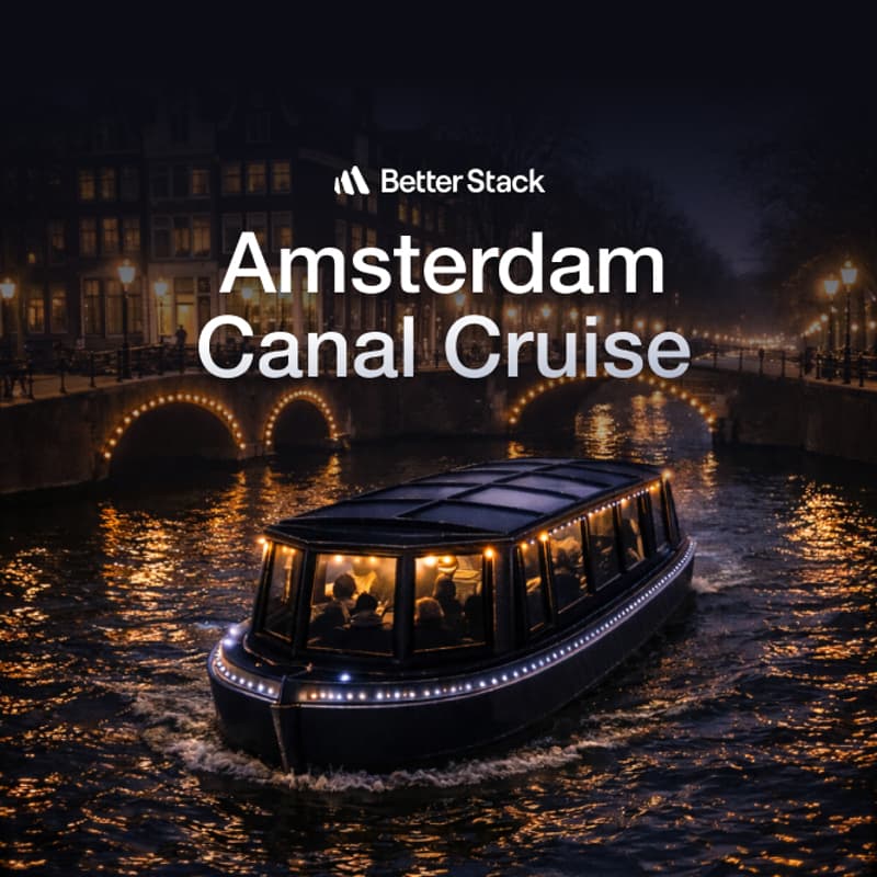 Cover Image for Better Stack Amsterdam Canal Cruise