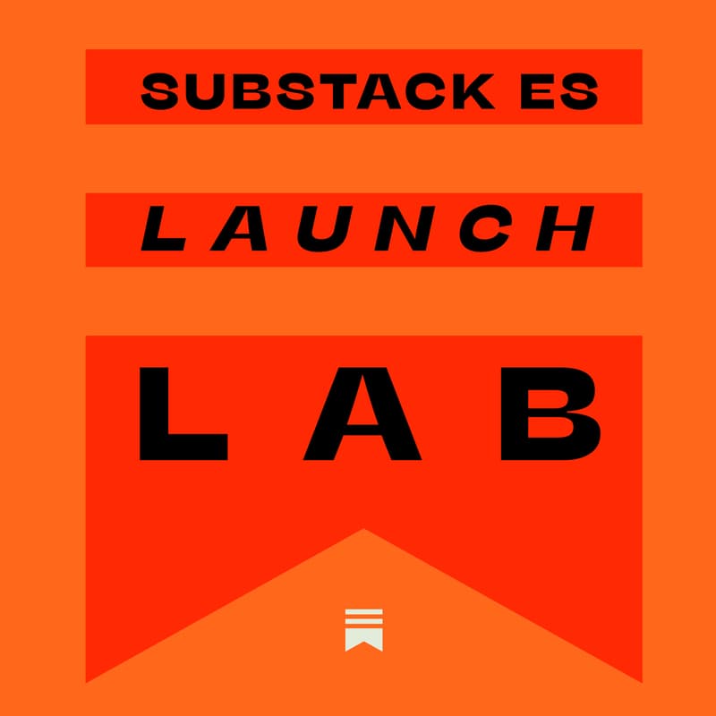 Cover Image for Substack ES Launch Lab: de la visibilidad a la verdadera relevancia cultural