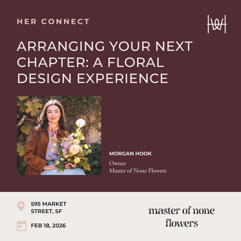 Cover Image for Her Connect - Arranging Your Next Chapter: A Floral Design Experience - SF *members only