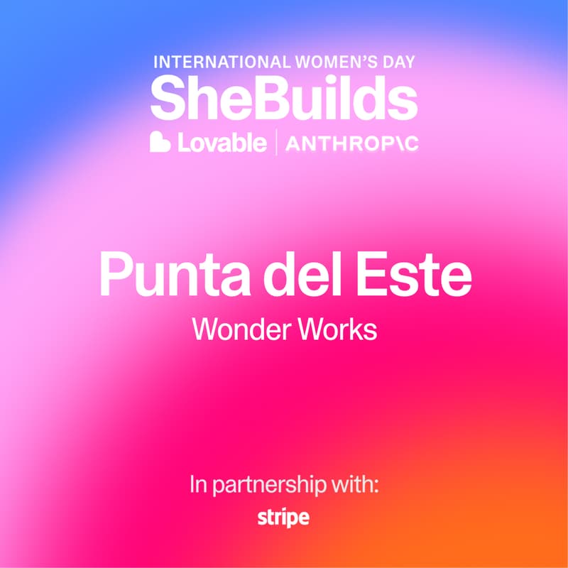 Cover Image for Punta del Este x SheBuilds en Lovable el Día Internacional de la Mujer