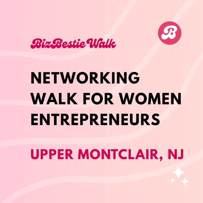 Cover Image for Networking Walk for Women Entrepreneurs ✦ Upper Montclair, NJ ✦ BizBestie Walk