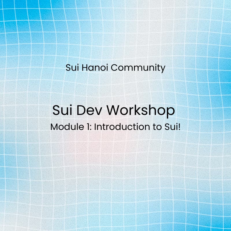 Cover Image for ​Sui Dev Workshop – Module 1 & 2: Introduction to Sui & Move