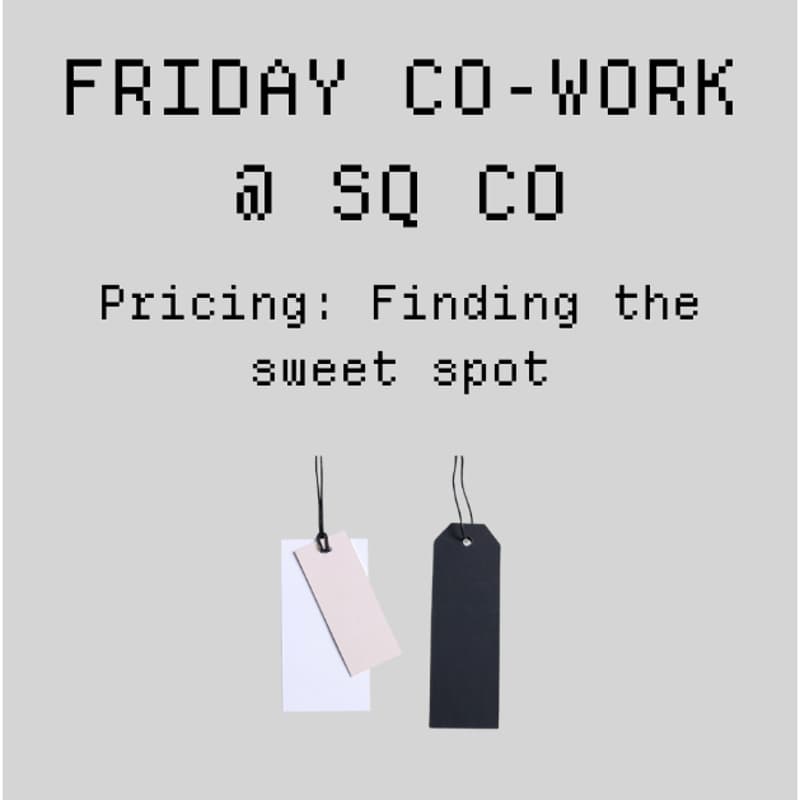 Cover Image for Co-work Fridays @ SQCo - The Stage: Pricing Strategy: Finding the Sweet Spot.