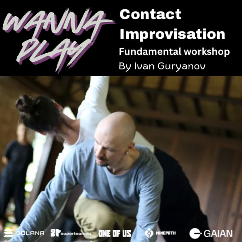 Cover Image for WANNA PLAY Contact Improv Fundamental #1 by Ivan Gurianov // Empowered by Superteamvn, ONE OF US, Vietnam Contact Improv