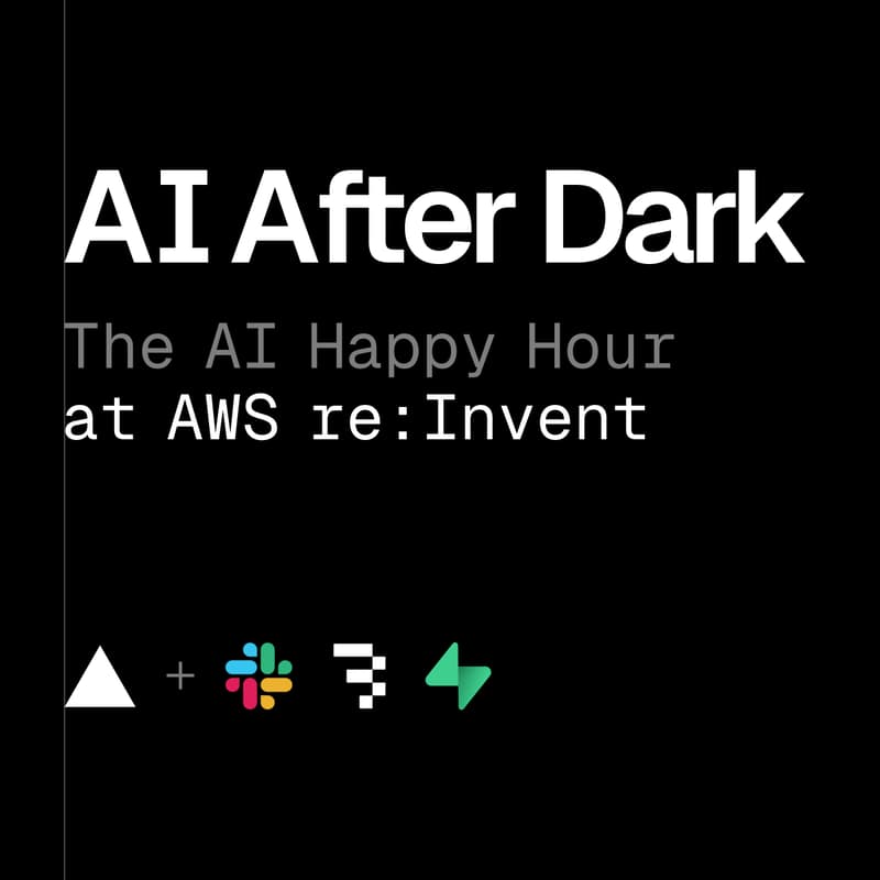 Cover Image for AI After Dark: The AI Happy Hour at AWS re:Invent with Vercel, Supabase, Slack & Baseten