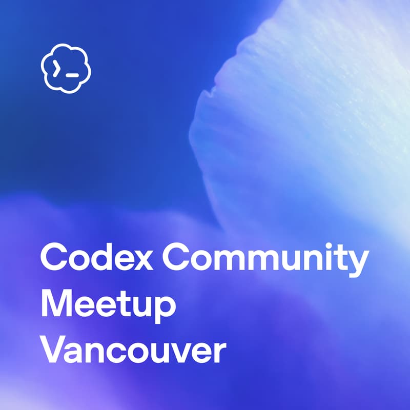 Cover Image for OpenAI Codex Community  Meetup – Vancouver