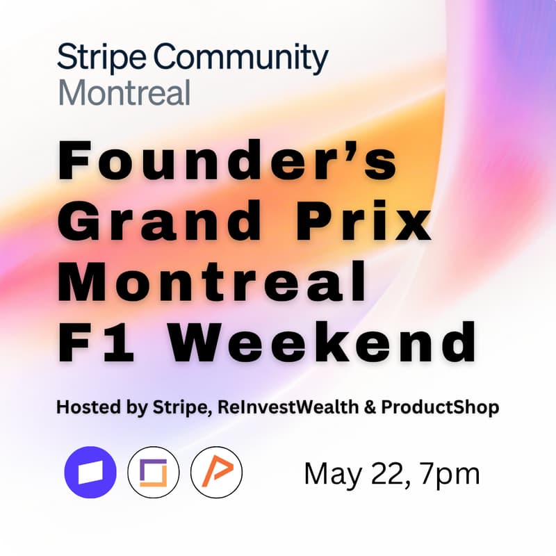 Cover Image for Founder’s Grand Prix 🇨🇦 Montreal F1 Weekend with Stripe, ReInvestWealth & ProductShop
