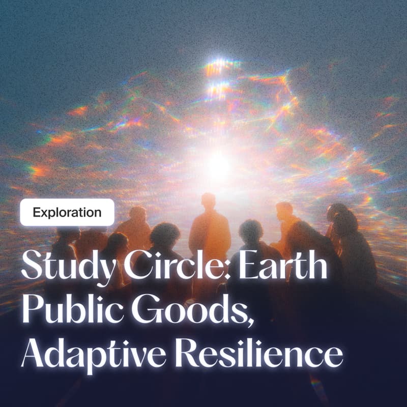 Cover Image for Study Circle: Earth Public Goods, Adaptive Resilience