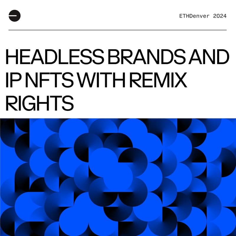 Cover Image for Crowdmuse Presents: Headless Brands and IP NFTs with Remix Rights