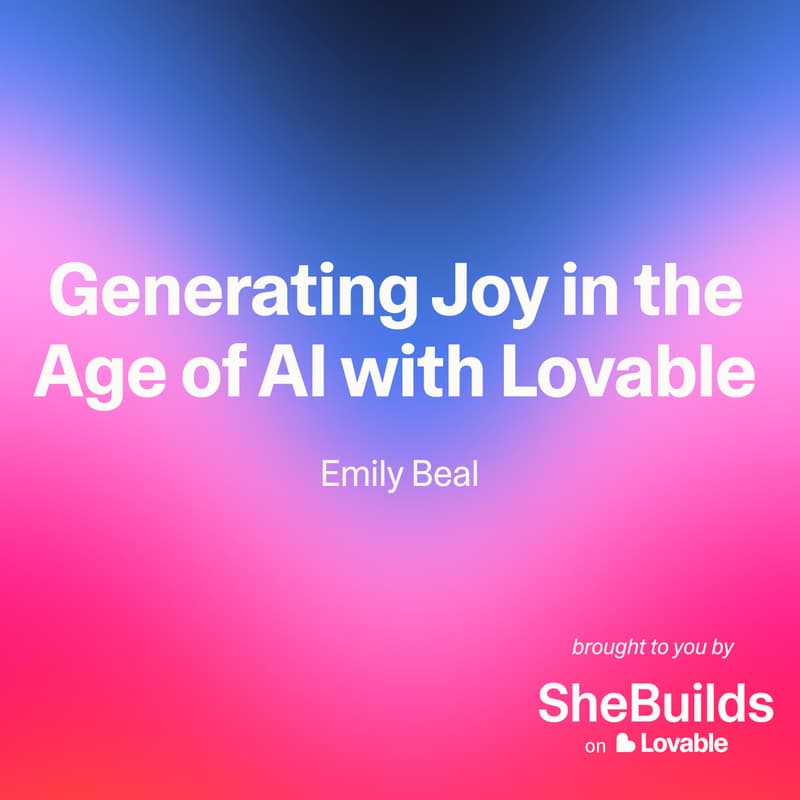 Cover Image for Generating Joy in the Age of AI with Lovable