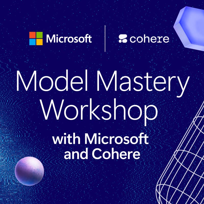 Cover Image for Model Mastery Workshop with Microsoft and Cohere | San Francisco