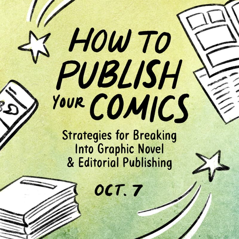 Cover Image for How to Publish Your Comics: Strategies for Breaking Into Graphic Novel & Editorial Publishing