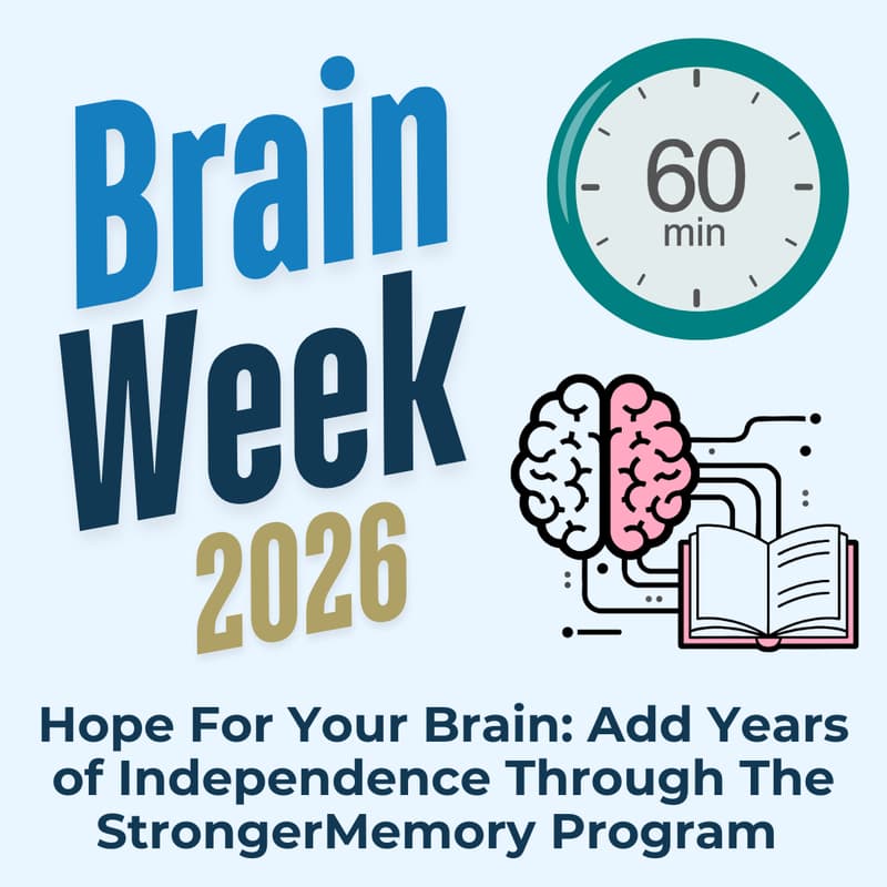 Cover Image for Hope For Your Brain: Add Years of Independence Through The StrongerMemory Program (Brain Week 2026)