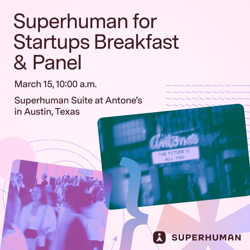 Cover Image for Superhuman for Startups Breakfast & Panel @ SXSW
