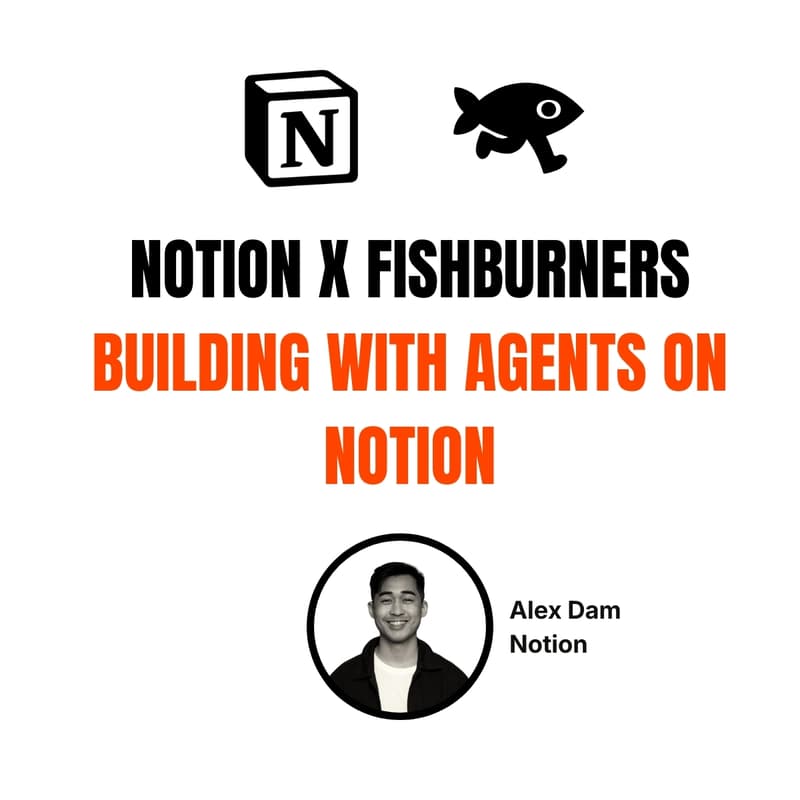Cover Image for Notion x Fishburners: Building with Agents on Notion