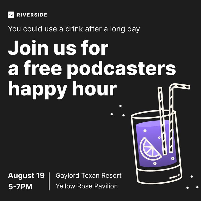 Cover Image for Podcaster Happy Hour at Podcast Movement, presented by Riverside