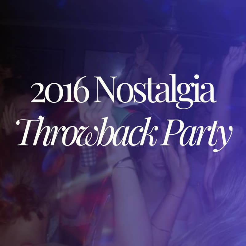 Cover Image for Party Like 2016 - Nostalgia Night (Waitlist)