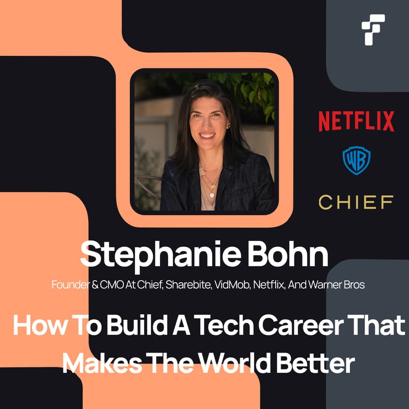 Cover Image for How to build a tech career that makes the world better with Stephanie Bohn, CMO at Chief, Netflix, Rotten Tomatoes & Founder of Truly Care