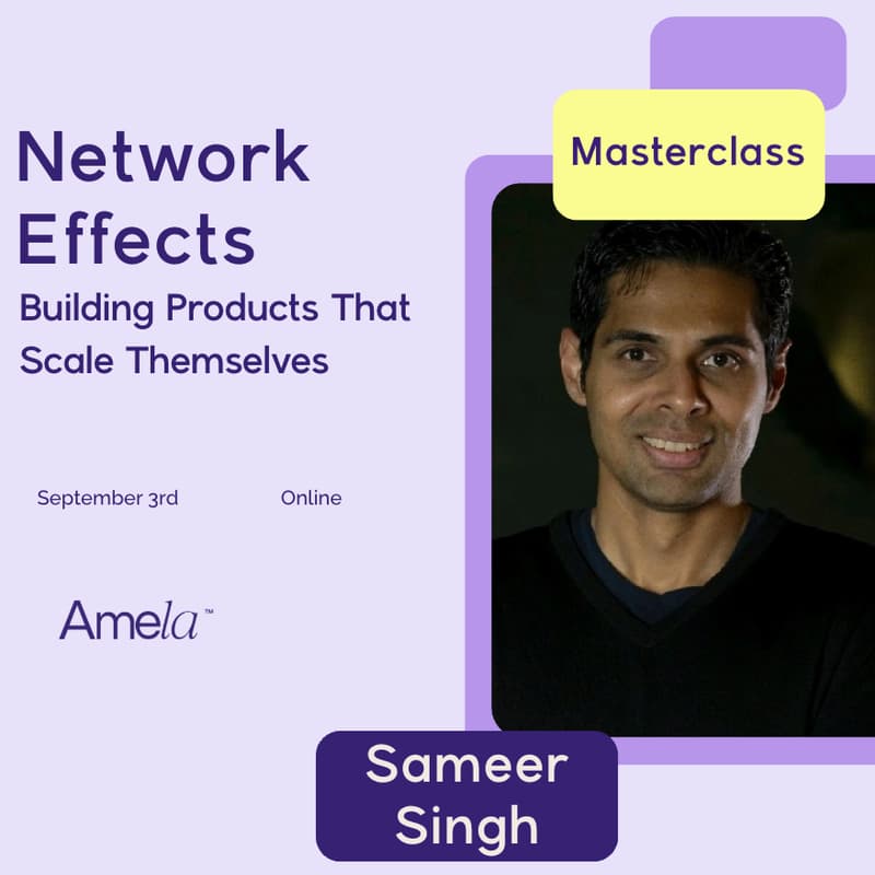 Cover Image for Sameer Singh on Network Effects: Building Products That Scale Themselves