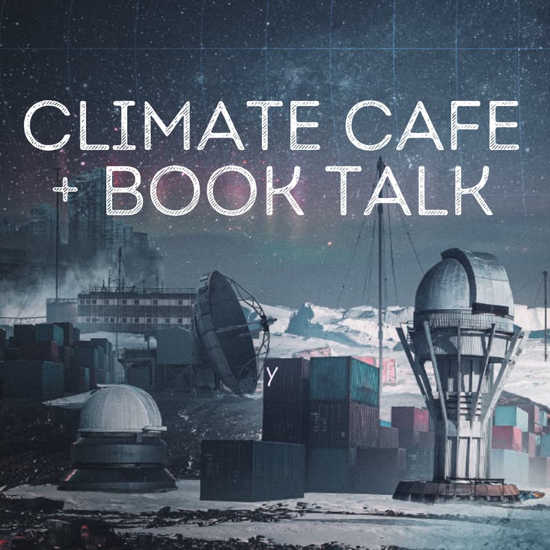 Cover Image for Climate Cafe + Book Talk with Ice’s End Author P. Finian Reilly