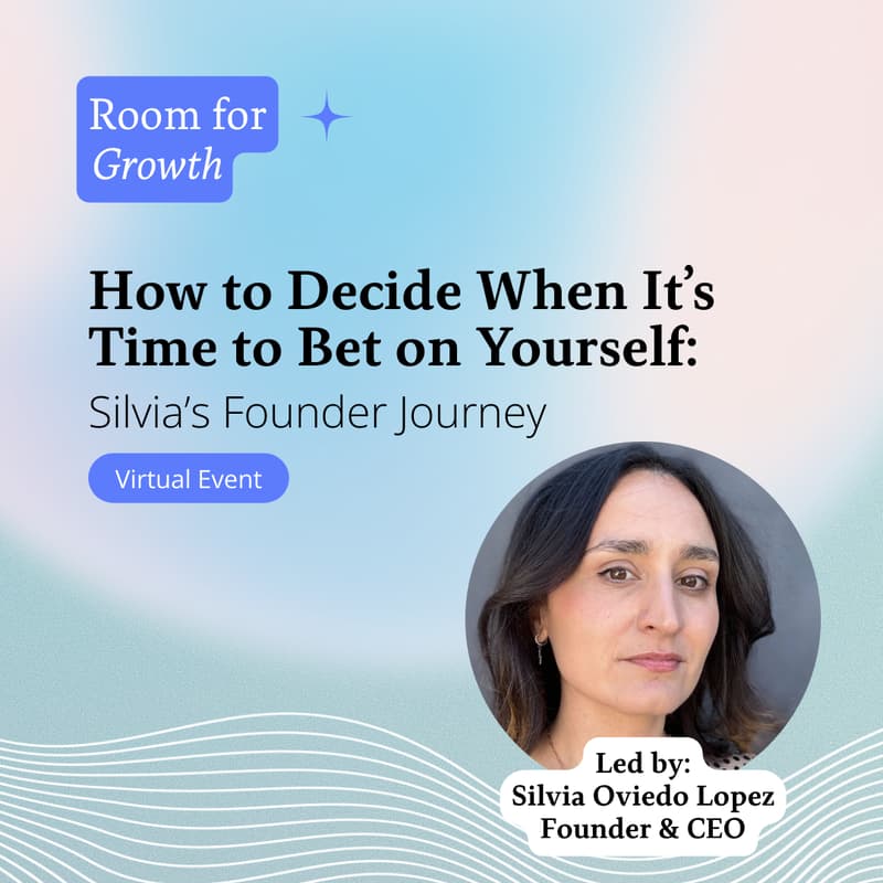 Cover Image for How to Decide When It’s Time to Bet on Yourself: Silvia’s Founder Journey
