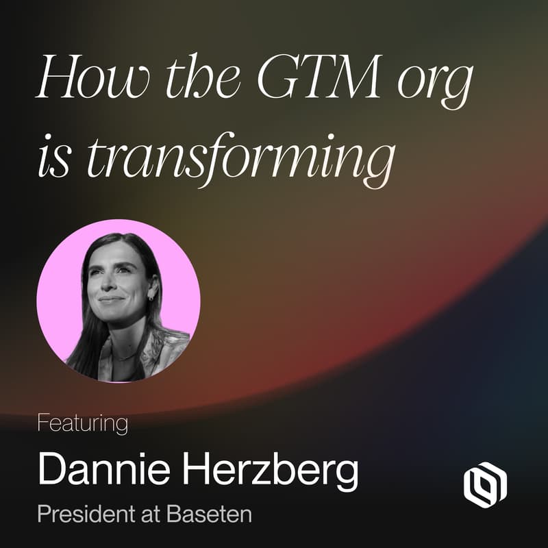 Cover Image for Unify Go-To-Dinner Series: How the GTM org is transforming with Dannie Herzberg, President at Baseten