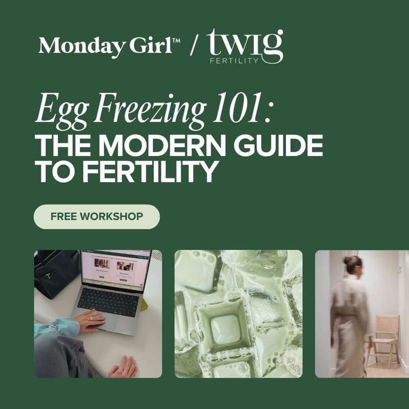 Cover Image for Monday Girl x Twig Fertility: Egg Freezing 101 (Free Workshop)