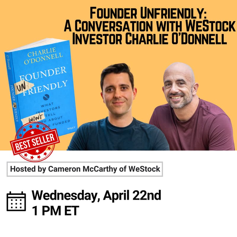 Cover Image for Founder Unfriendly: A Conversation with WeStock, Hungryroot & Ten Little Investor Charlie O'Donnell - Hosted by Cameron McCarthy