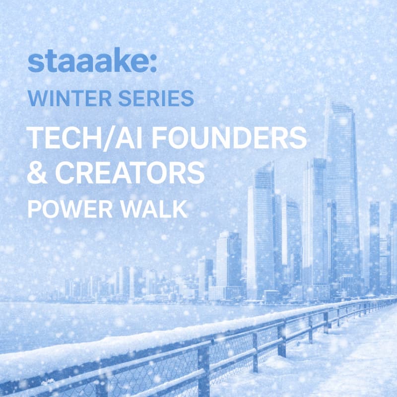Cover Image for staaake: Winter Series Tech/AI founders & Creators Power Walk