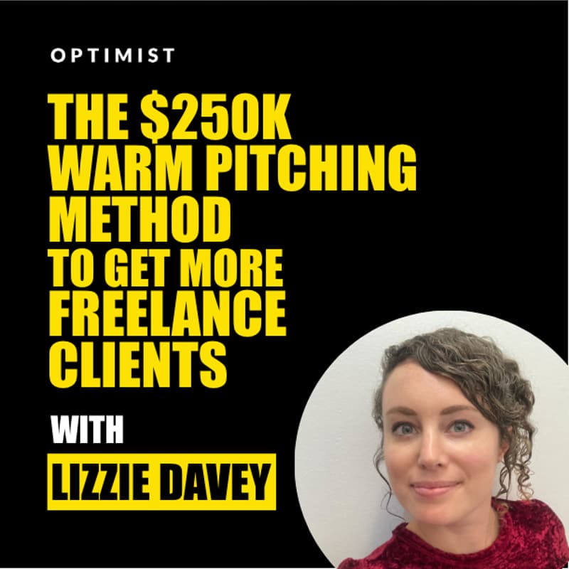 Cover Image for The $250k Warm Pitching Method to Get More Freelance Clients with Lizzie Davey