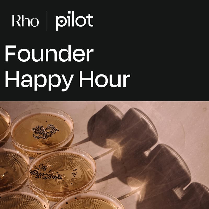 Cover Image for Founder Happy Hour [Hosted by Rho x Pilot]