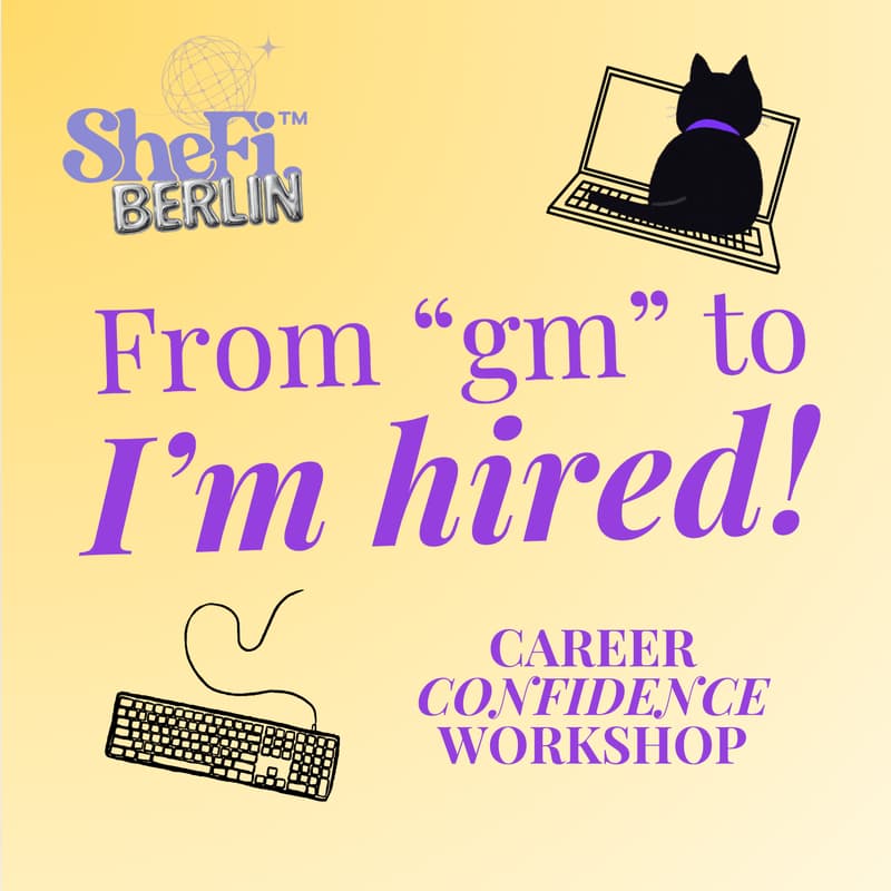 Cover Image for From "gm" to I’m Hired. Career Confidence Workshop with SheFi Berlin