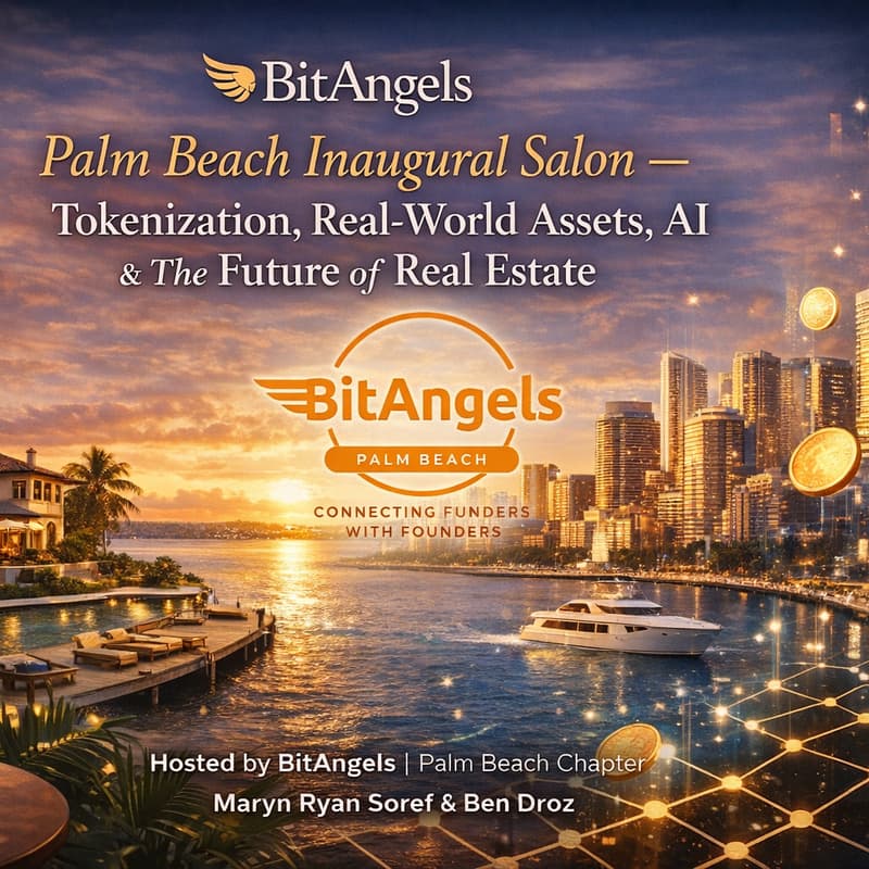Cover Image for BitAngels Palm Beach Inaugural Salon: Tokenization, RWAs, AI & the Future of Real Estate