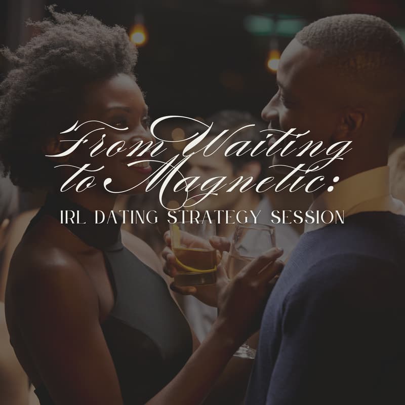 Cover Image for From Waiting to Magnetic: IRL Dating Strategy Session (for Men and Women)