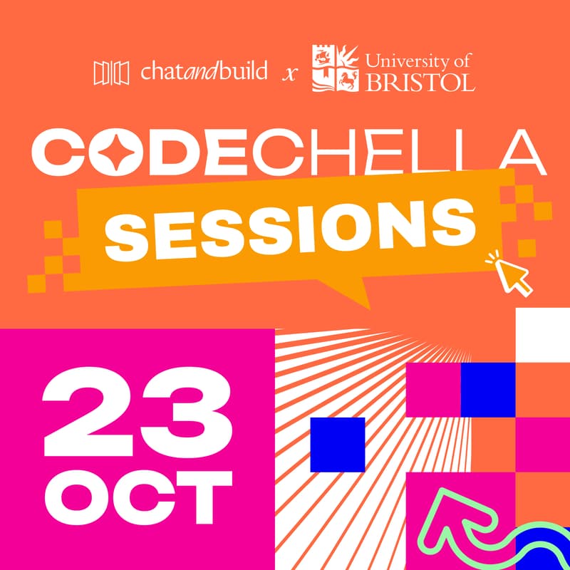 Cover Image for Codechella Sessions 🎶 | ChatAndBuild x University of Bristol