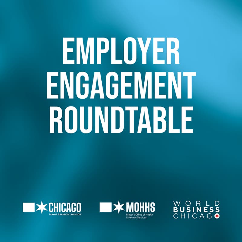 Cover Image for Strengthening Chicago's Workforce Pipeline: An Employer Convening hosted by the City of Chicago and World Business Chicago