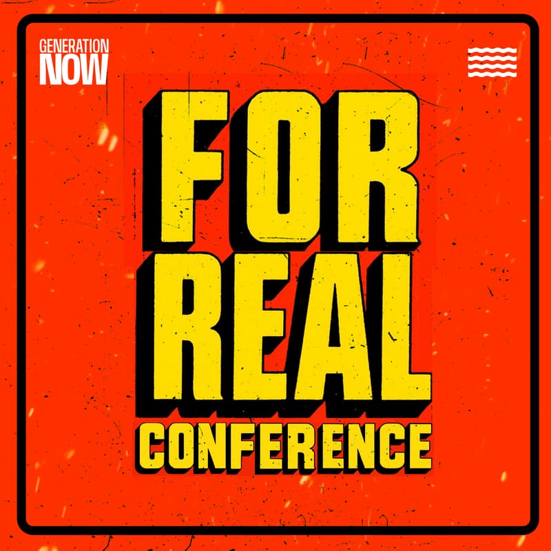 Cover Image for For Real - A Generation Now Conference!
