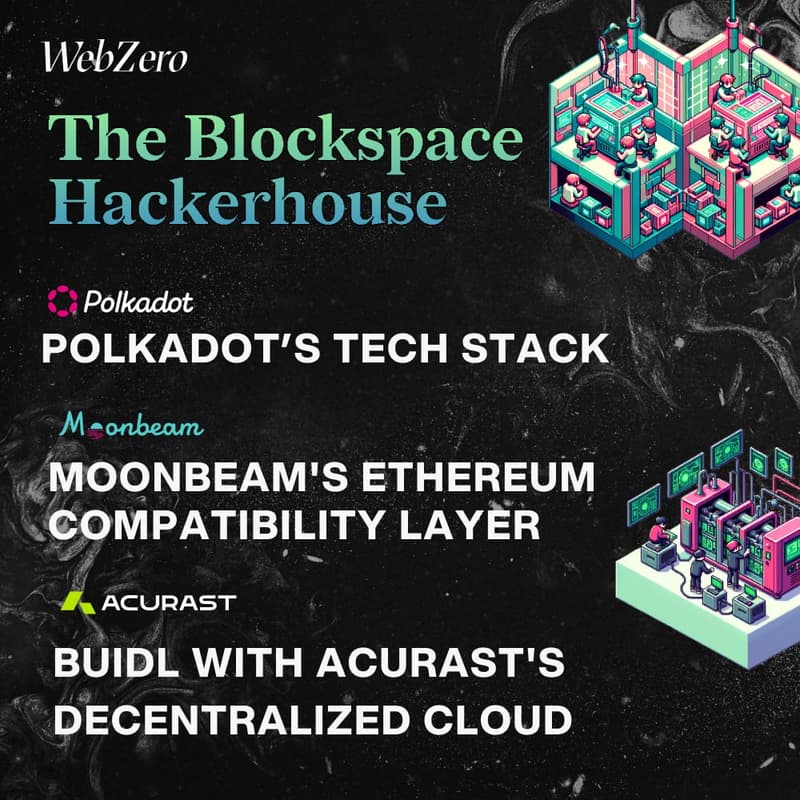 Cover Image for The Blockspace Hackerhouse: Polkadot's tech stack, Moonbeam's Ethereum compatibility layer, appchain magic with Tanssi and BUIDL with Acurast's decentralized cloud