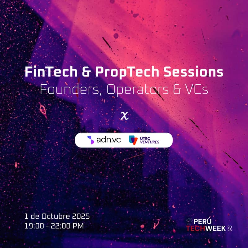 Cover Image for Fintech & Proptech Sessions by adn.vc & UTEC Ventures 🇵🇪