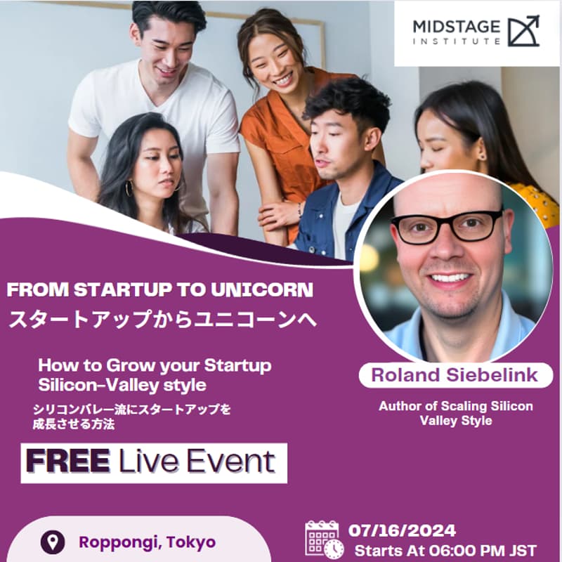 Cover Image for From Startup to Unicorn: How to Grow your Startup Silicon-Valley-Style—with Roland Siebelink (visiting Tokyo)