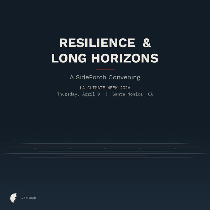 Cover Image for Resilience & Long Horizons: A SidePorch Convening at LA Climate Week 2026