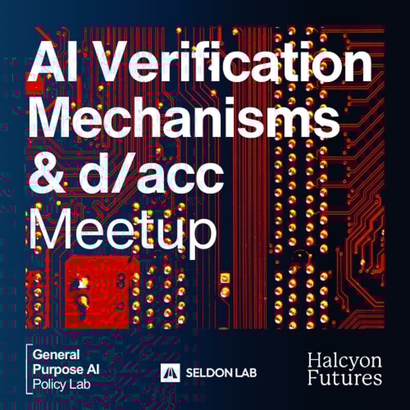 Cover Image for AI Verification Mechanisms and d/acc Happy Hour: GPAI + Halcyon + SeIdon IASEAI Side Event
