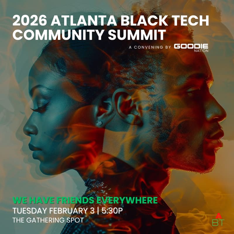 Cover Image for 2026 Atlanta Black Tech Community Summit by Goodie Nation | We Have Friends Everywhere