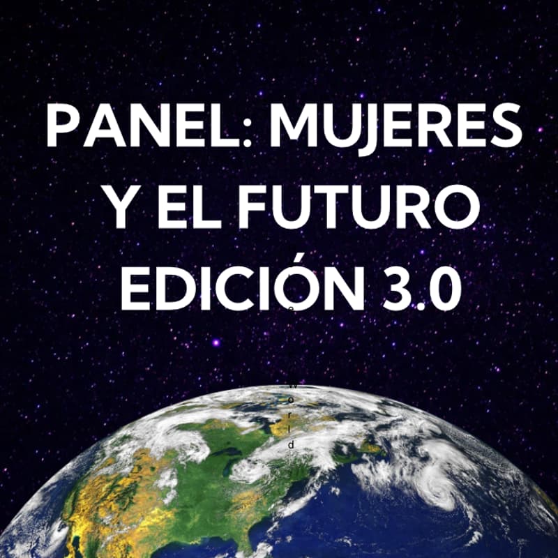 Cover Image for PANEL: MUJERES Y EL FUTURO. EDICIÓN 3.0