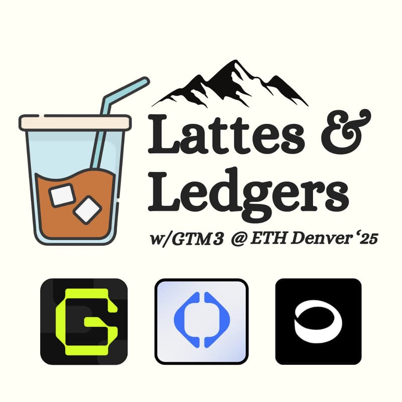 Cover Image for Lattes & Ledgers @ ETH Denver by GTM3, Guardrail.ai, Portal, & Dialect