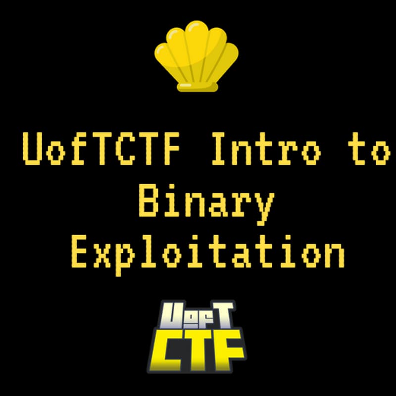 Cover Image for UofTCTF Monthly Seminars - Intro to Binary Exploitation
