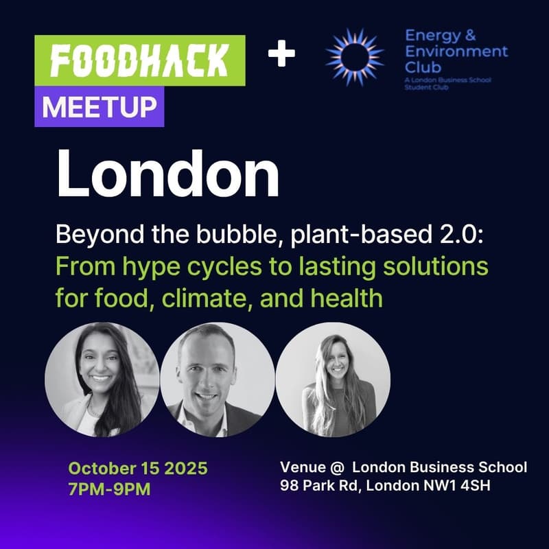 Cover Image for FoodHack London: Beyond the Bubble, Plant-Based 2.0: From hype cycles to lasting solutions for food, climate, and health